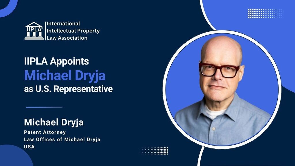 IIPLA appoints Michael Dryja as U.S. Representative; portrait of Michael Dryja, Patent Attorney at the Law Offices of Michael Dryja, USA.