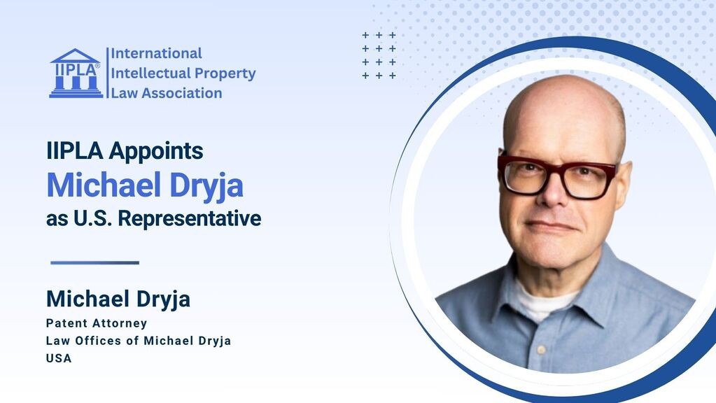 IIPLA appoints Michael Dryja as U.S. Representative; portrait of Michael Dryja, Patent Attorney at the Law Offices of Michael Dryja, USA.