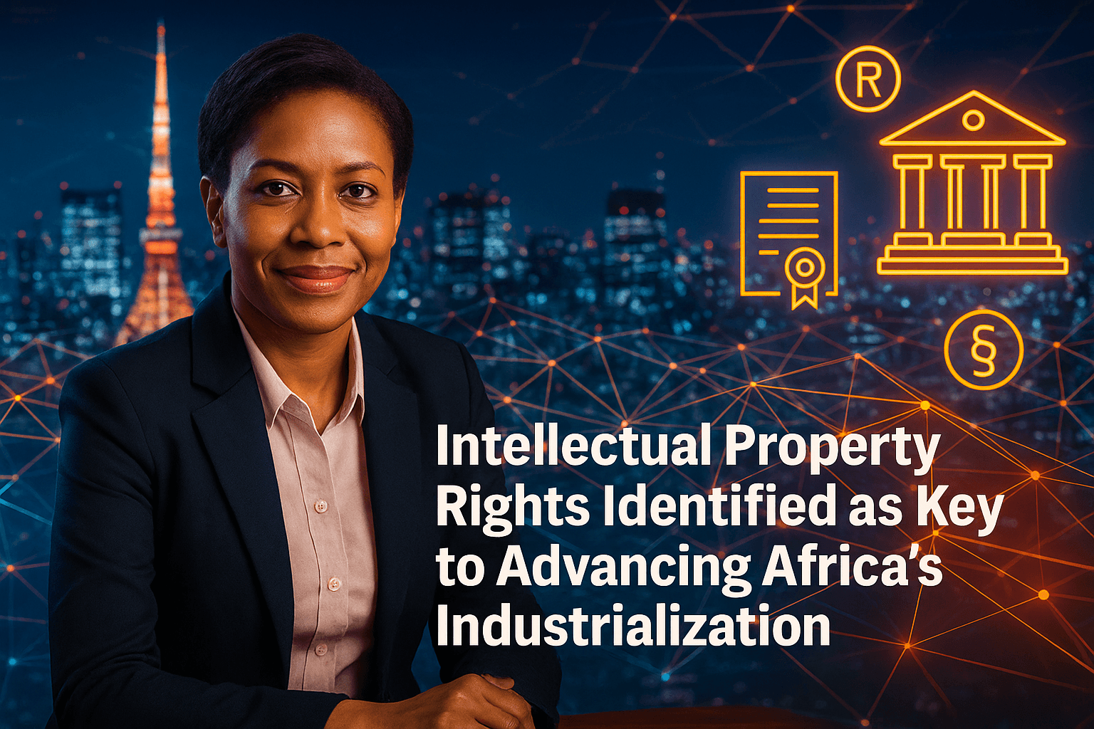 Intellectual Property Rights Identified as Key to Advancing Africa’s Industrialization