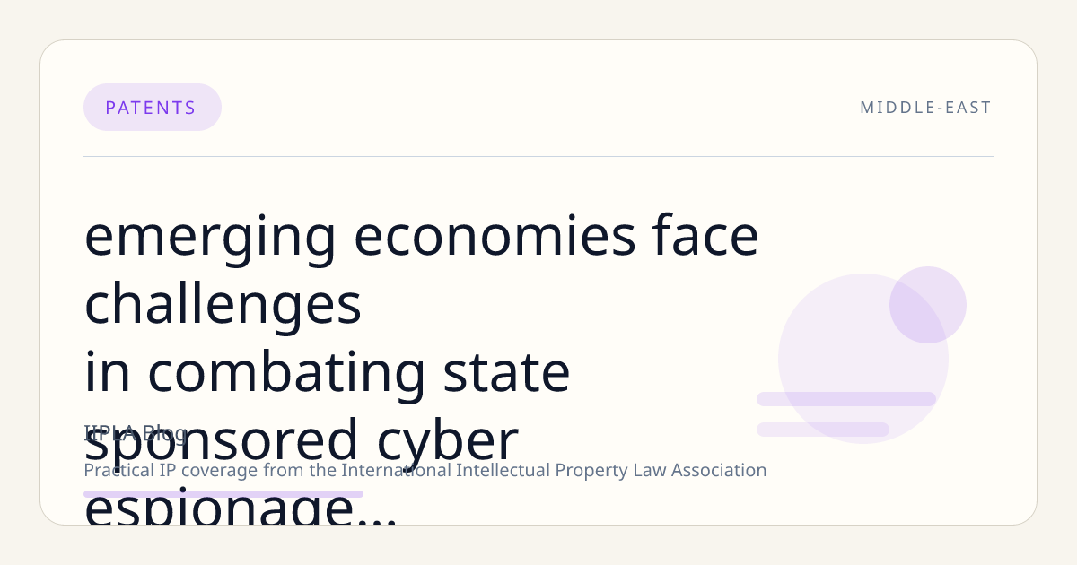Emerging Economies Face Challenges in Combating State-Sponsored Cyber-Espionage Targeting Intellectual Property