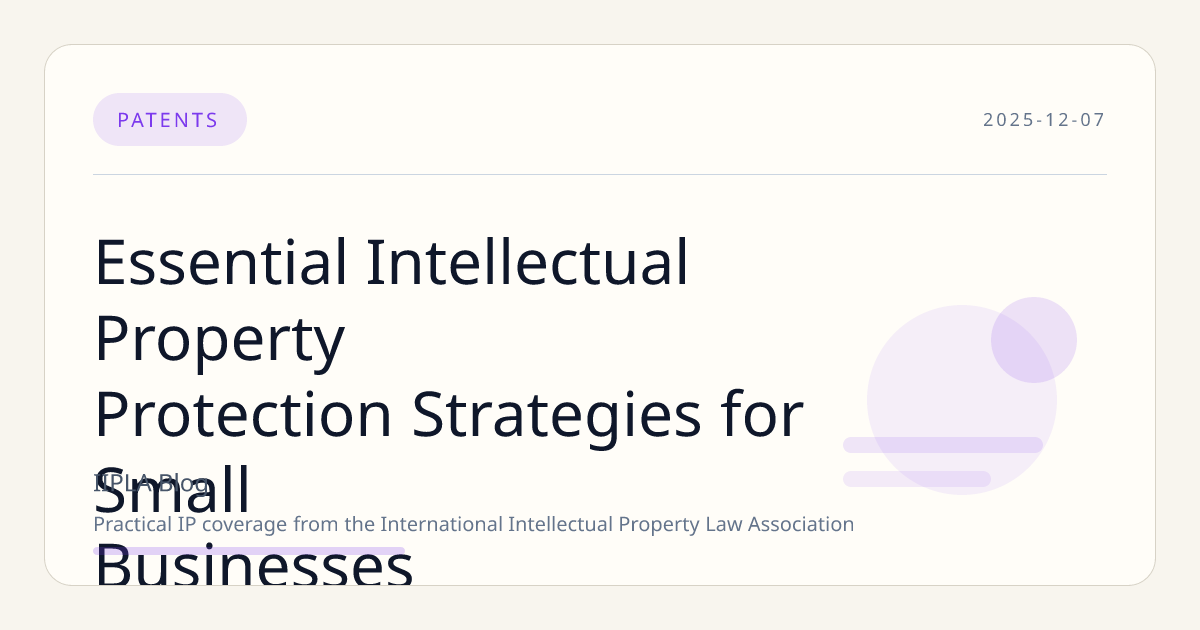 Essential Intellectual Property Protection Strategies for Small Businesses