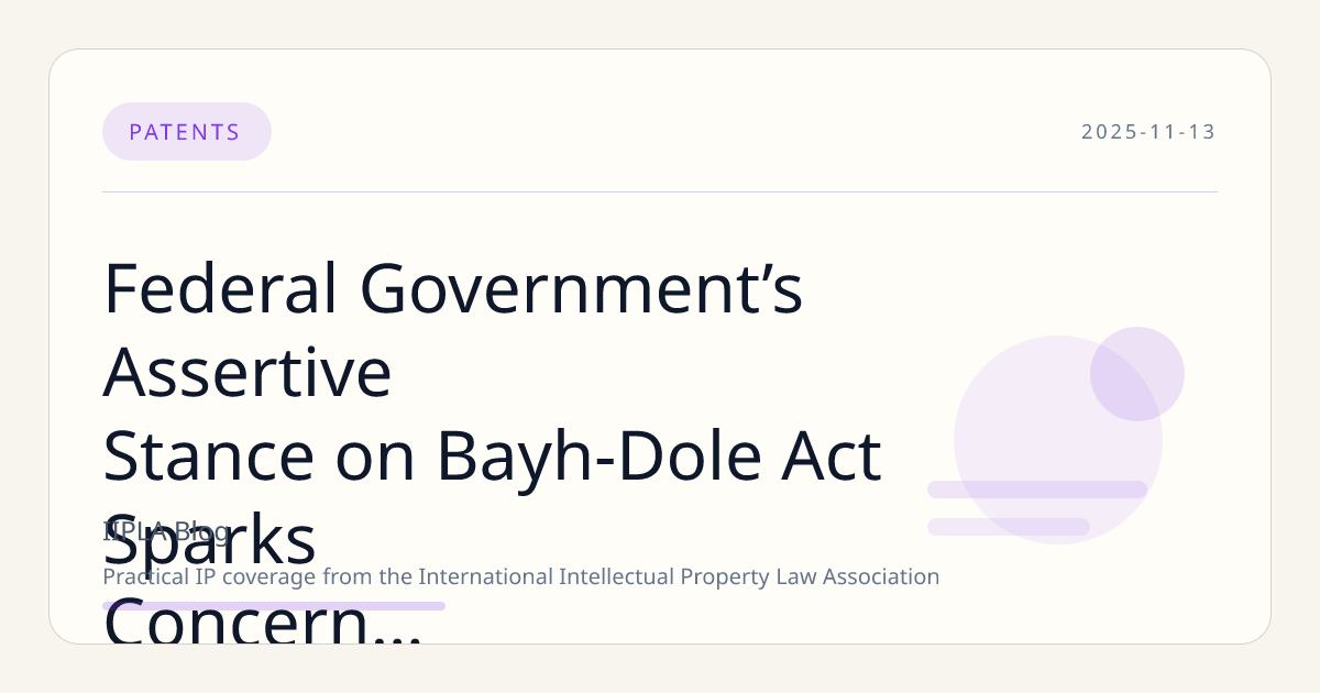 Federal Government’s Assertive Stance on Bayh-Dole Act Sparks Concern Over University Patent Rights