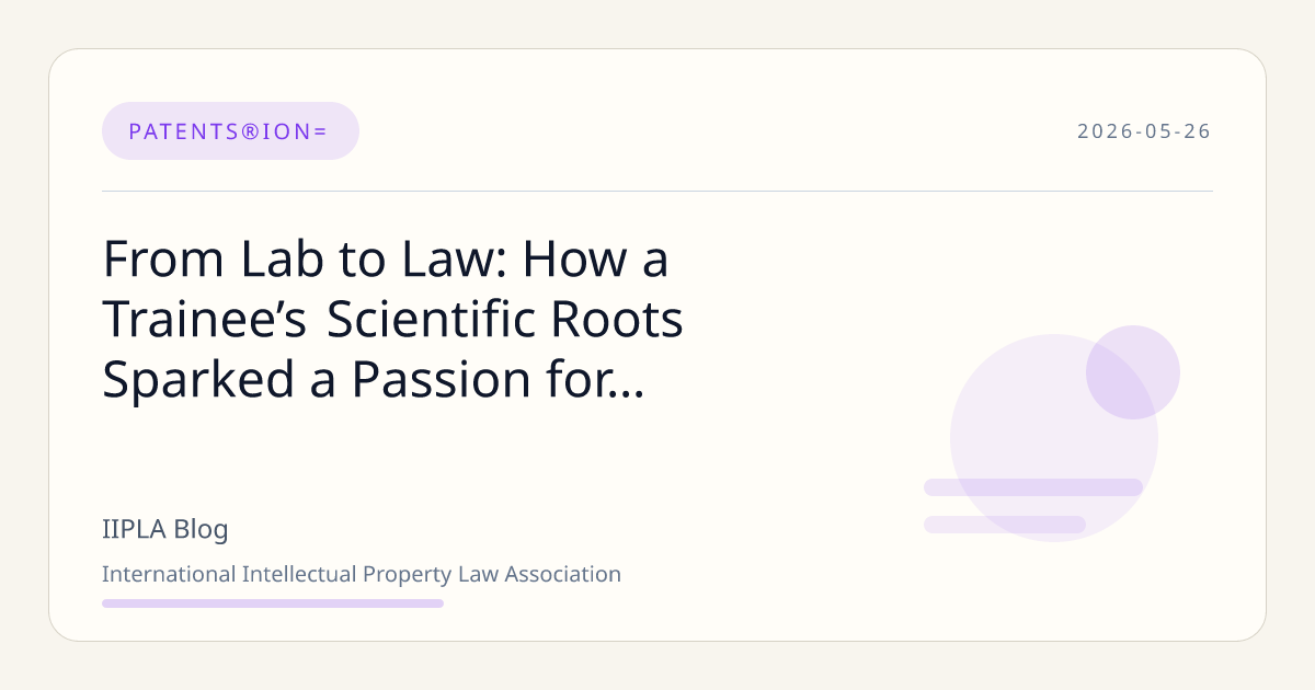 How Neuroscience Inspired a Trainee’s Passion for Intellectual P… | IIPLA