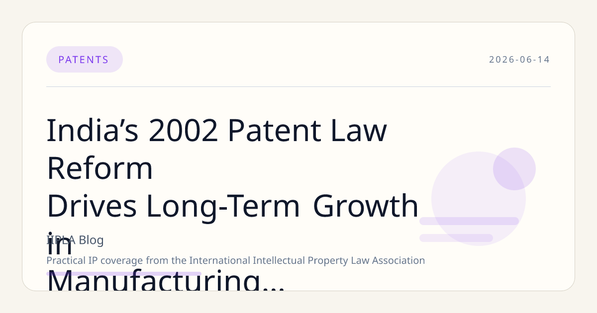 India’s 2002 Patent Law Reform Drives Long-Term Growth in Manufacturing Exports and Innovation