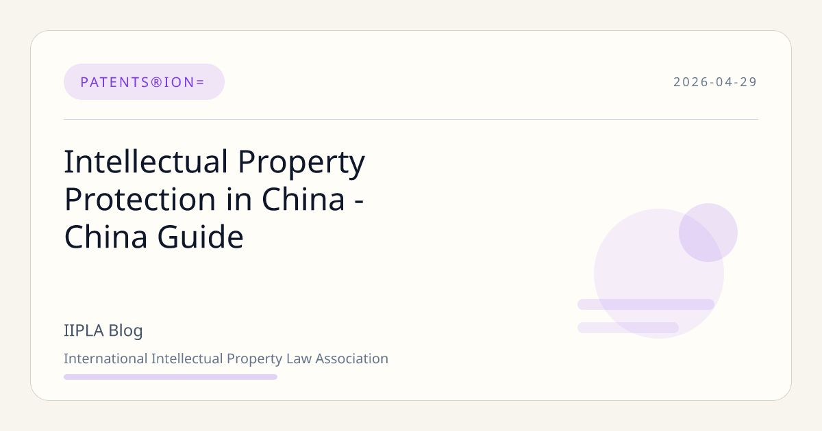 Intellectual Property Protection in China - China Guide | IIPLA…… | IIPLA