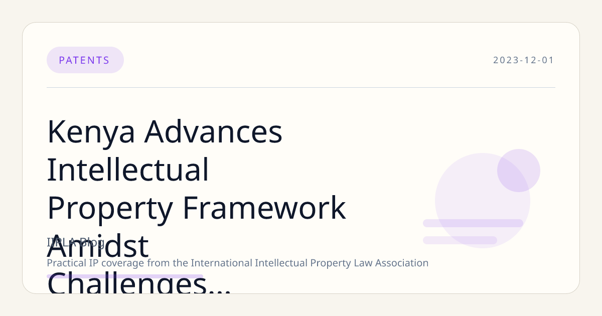 Kenya Advances Intellectual Property Framework Amidst Challenges to Innovation and Economic Growth