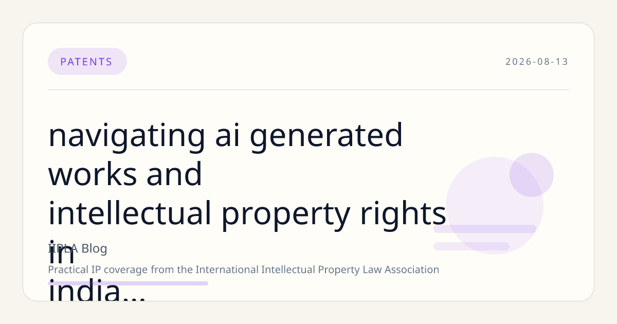 Navigating AI-Generated Works and Intellectual Property Rights in India: Legal Challenges on Authorship and Inventorship