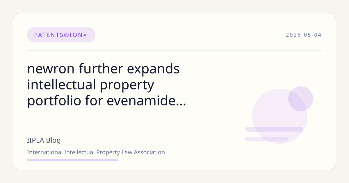 Newron Further Expands Intellectual Property Portfolio for Evena… | IIPLA