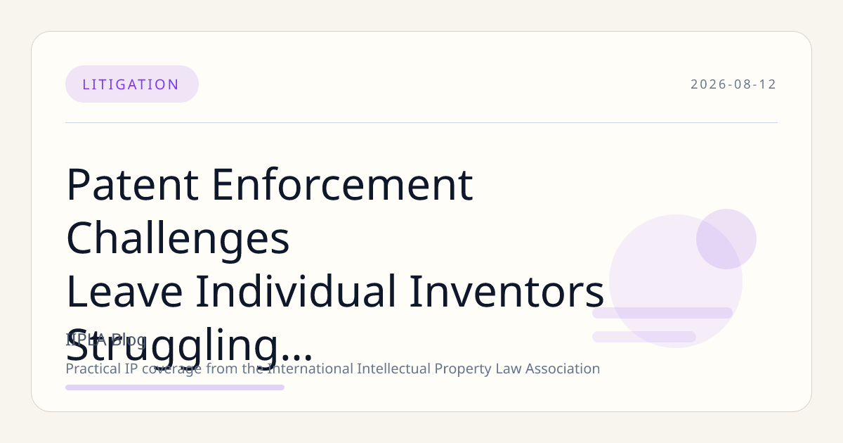 Patent Enforcement Challenges Leave Individual Inventors Struggling Amid High Litigation Costs