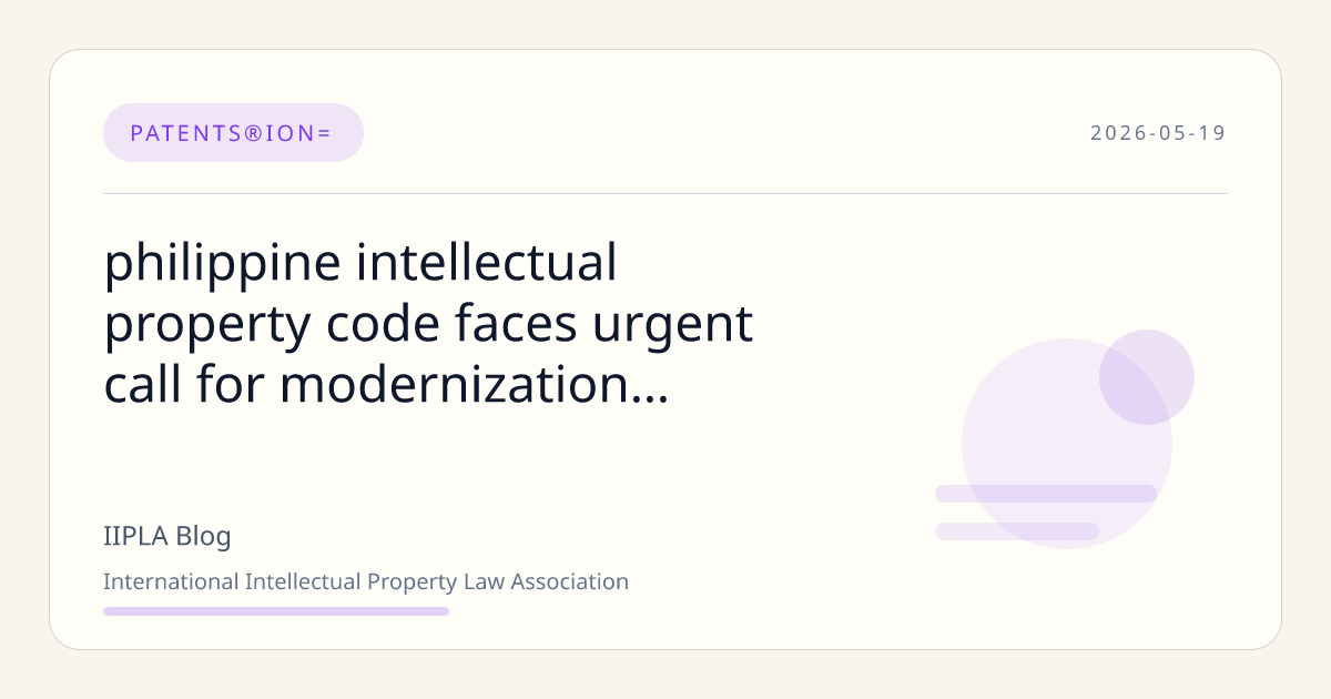 Philippine Intellectual Property Code Modernization Urgently Nee… | IIPLA