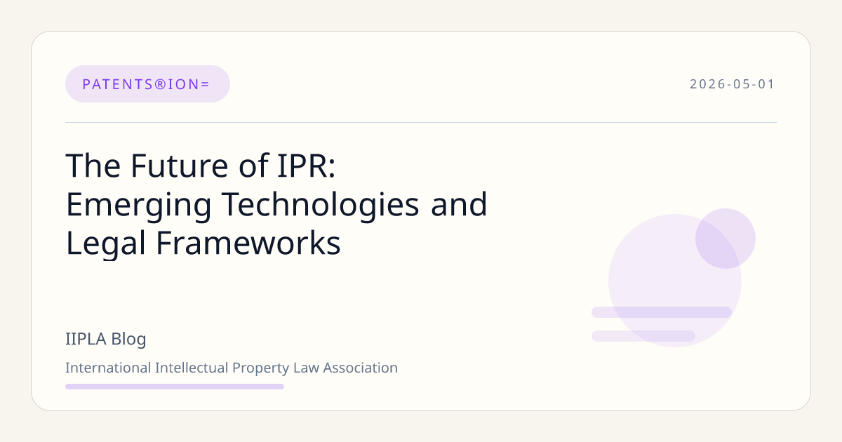 The Future of IPR: Emerging Technologies and Legal | IIPLA | IIPLA