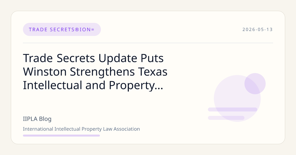 Trade Secrets Update Puts Winston Strengthens Texas Intellectual… | IIPLA