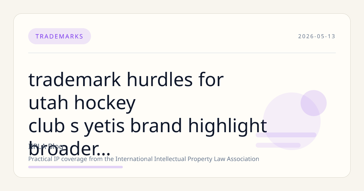 Trademark Hurdles for Utah Hockey Club’s ‘Yetis’ Brand Highlight Broader Lessons for U.S. Businesses