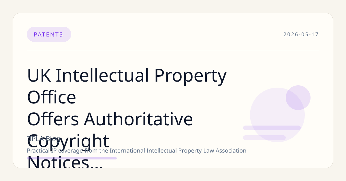 UK Intellectual Property Office Offers Authoritative Copyright Notices to Clarify Legal Confusion