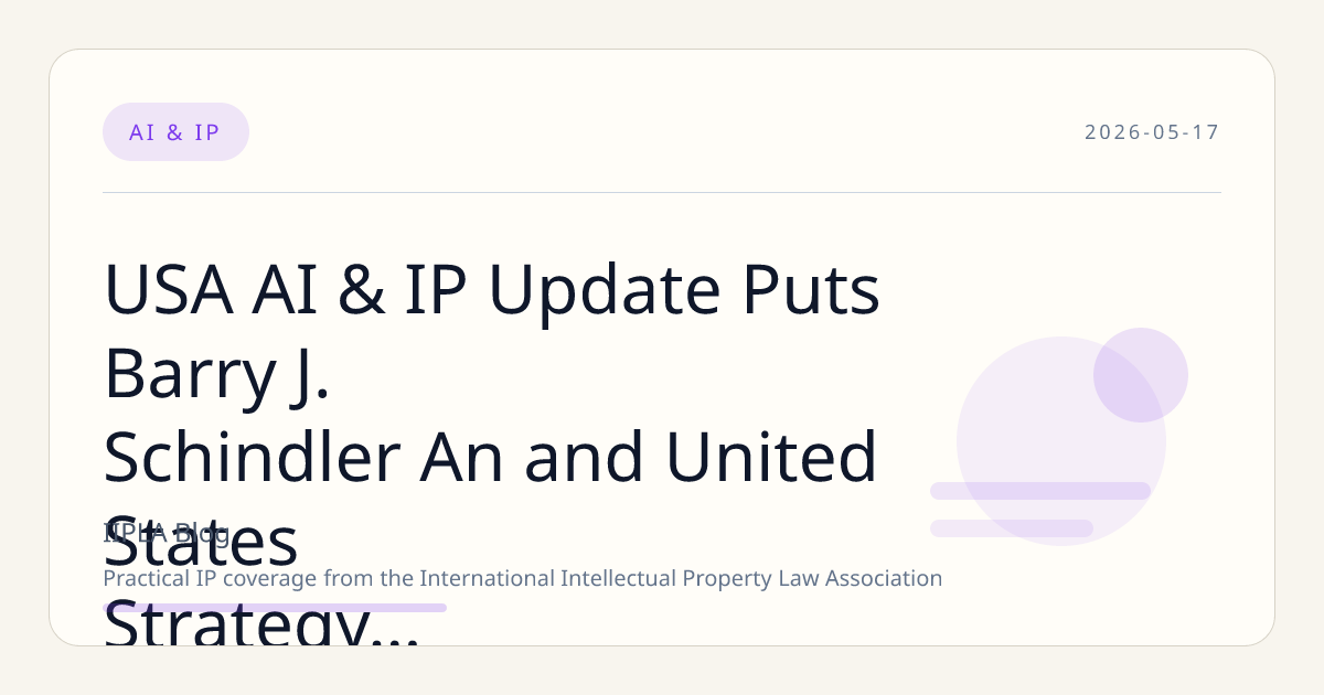 USA AI & IP Update Puts Barry J. Schindler An and United States Strategy in Focus