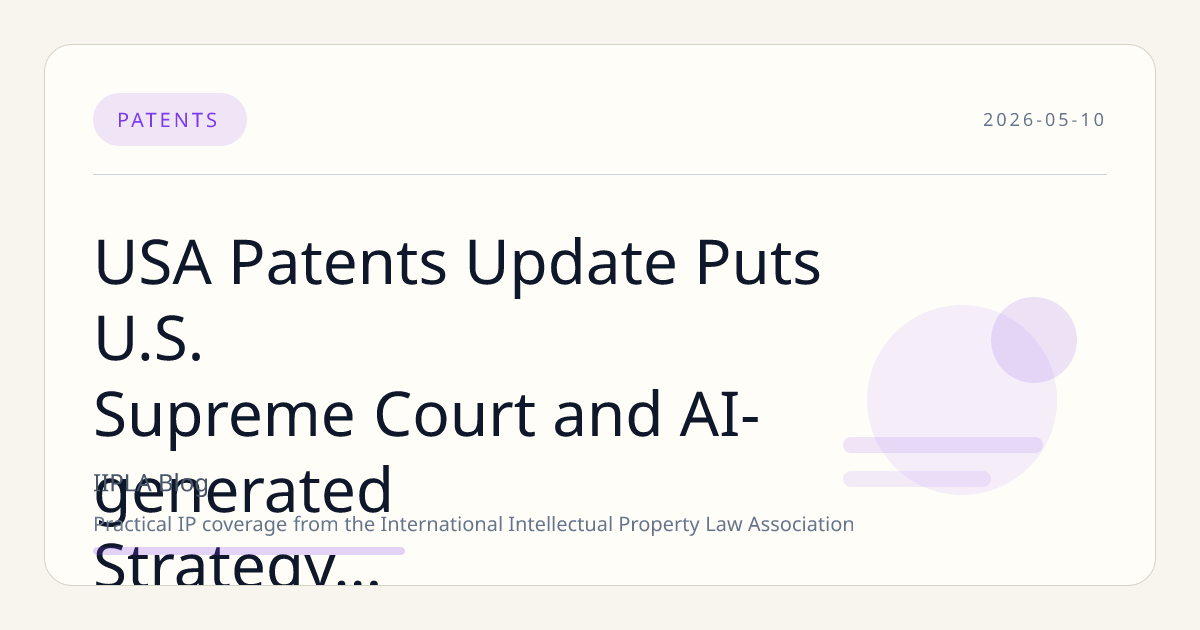 USA Patents Update Puts U.S. Supreme Court and AI-generated Strategy in Focus