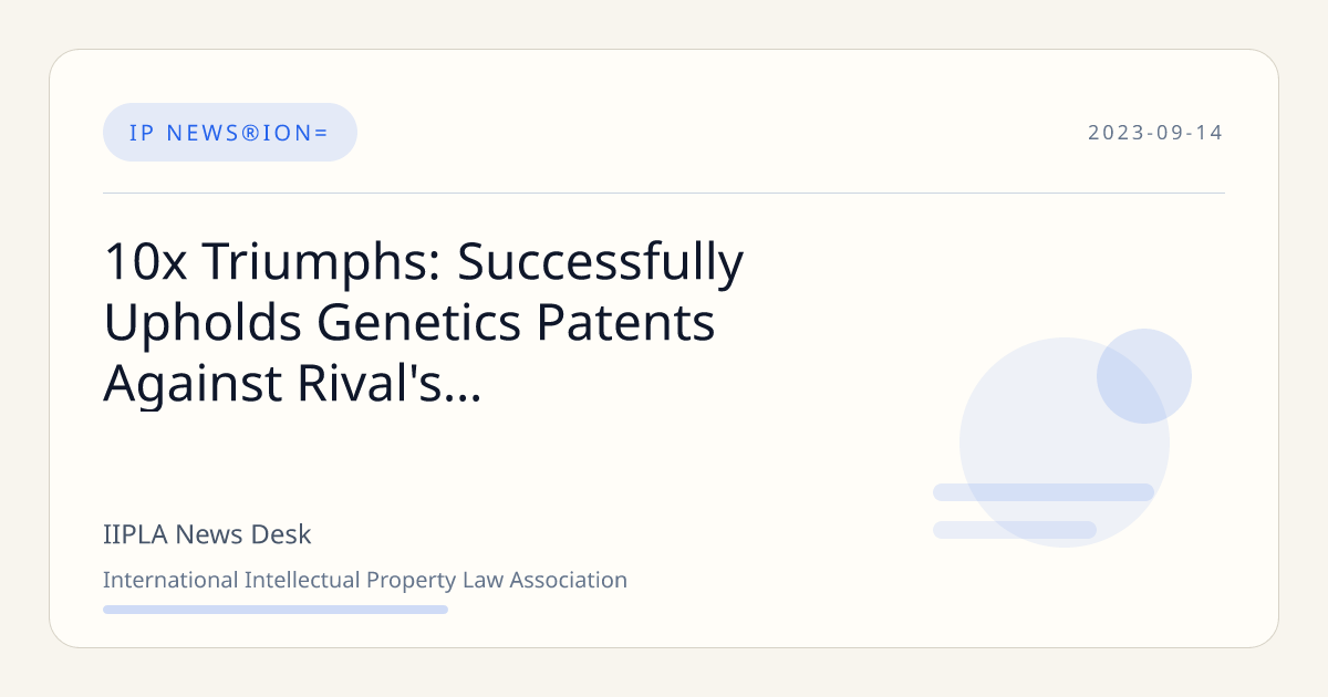10x Triumphs: Successfully Upholds Genetics Patents Against Rival's ...