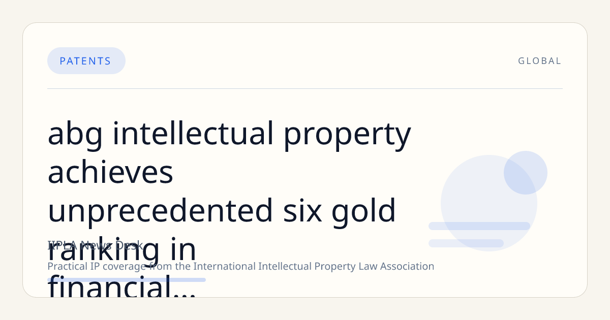 ABG Intellectual Property Achieves Unprecedented Six-Gold Ranking in Financial Times' Europe Patent Law Firms Report