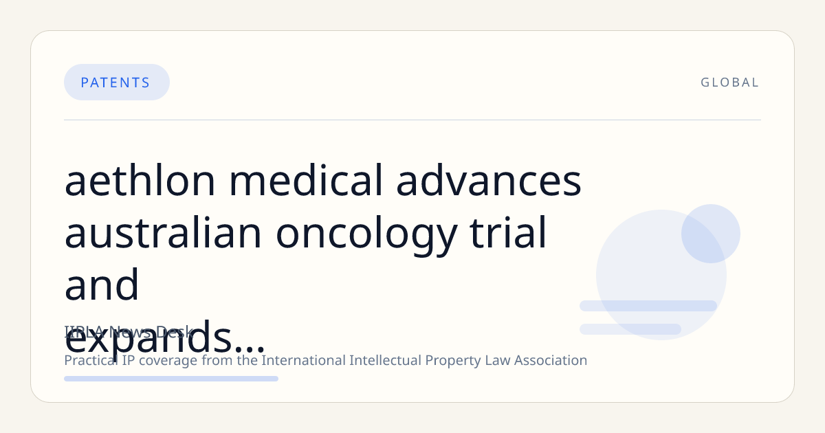 Aethlon Medical Advances Australian Oncology Trial and Expands Hemopurifier Patent Portfolio Through Fiscal Year 2026