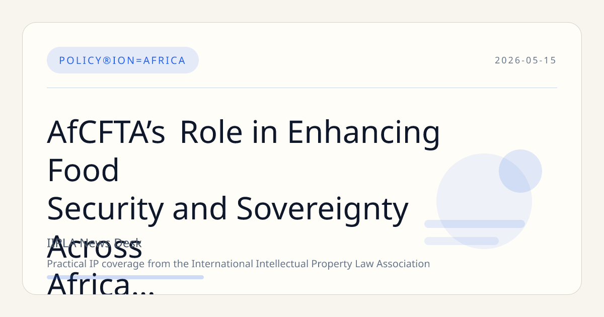 AfCFTA’s Role in Enhancing Food Security and Sovereignty Across Africa Faces Policy and Implementation Challenges