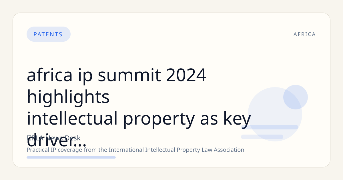 Africa IP Summit 2024 Highlights Intellectual Property as Key Driver for Sustainable Development Goals