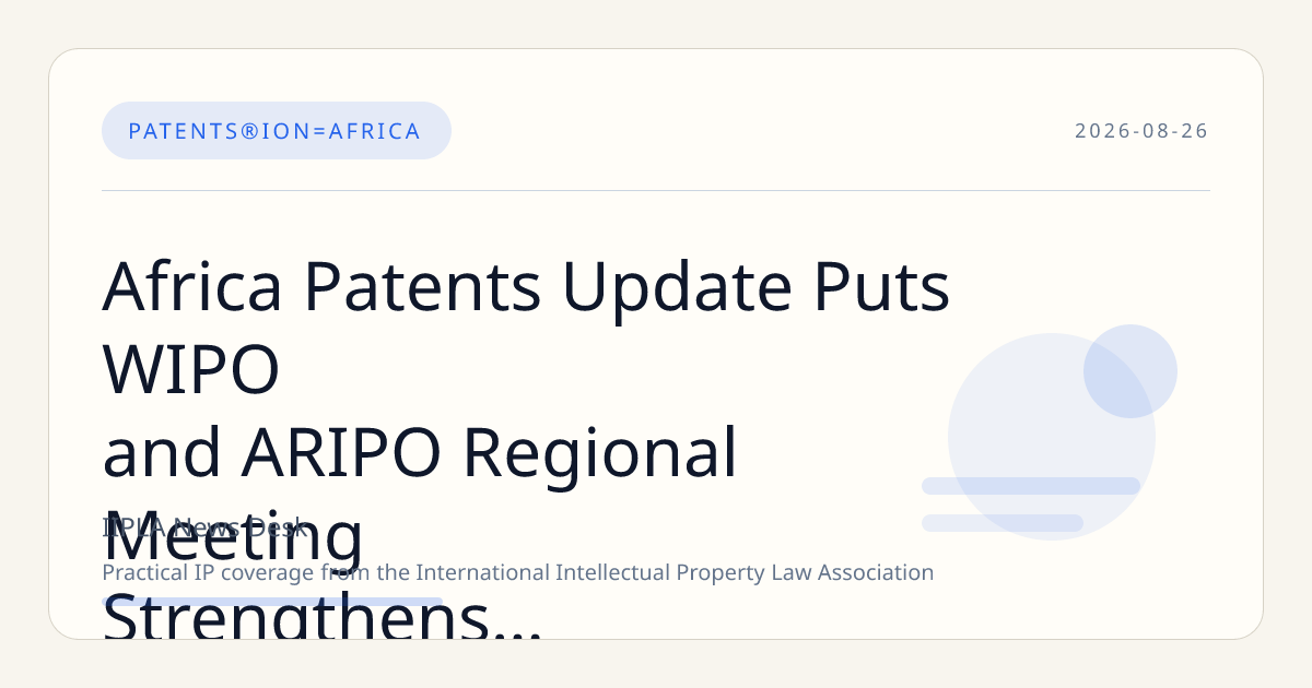 Africa Patents Update Puts WIPO and ARIPO Regional Meeting Strengthens Strategy in Focus