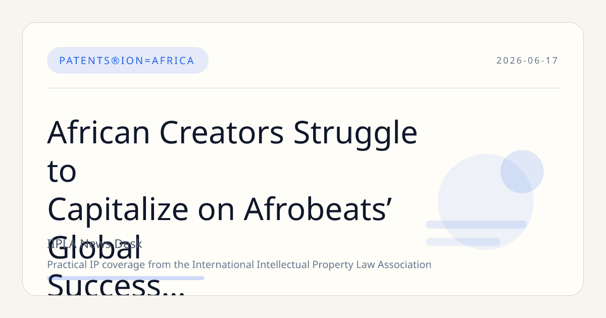 African Creators Struggle to Capitalize on Afrobeats’ Global Success Amid Structural IP Challenges
