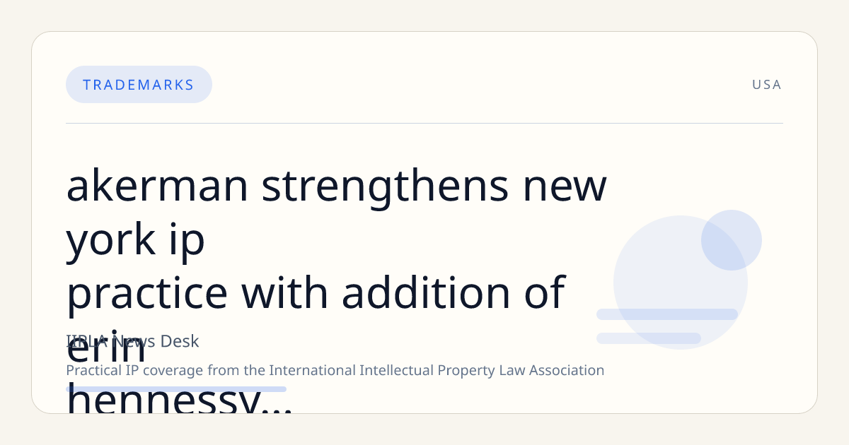 Akerman Strengthens New York IP Practice with Addition of Erin Hennessy and Annie Allison as Partners