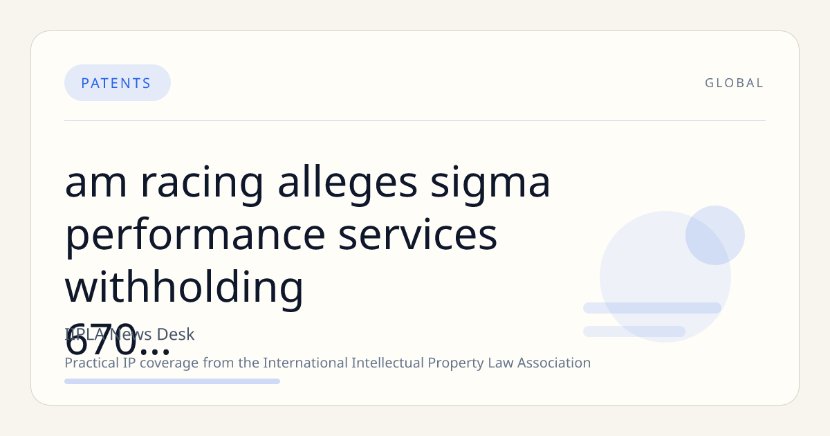 AM Racing Alleges Sigma Performance Services Withholding $670,000 in Assets and Intellectual Property