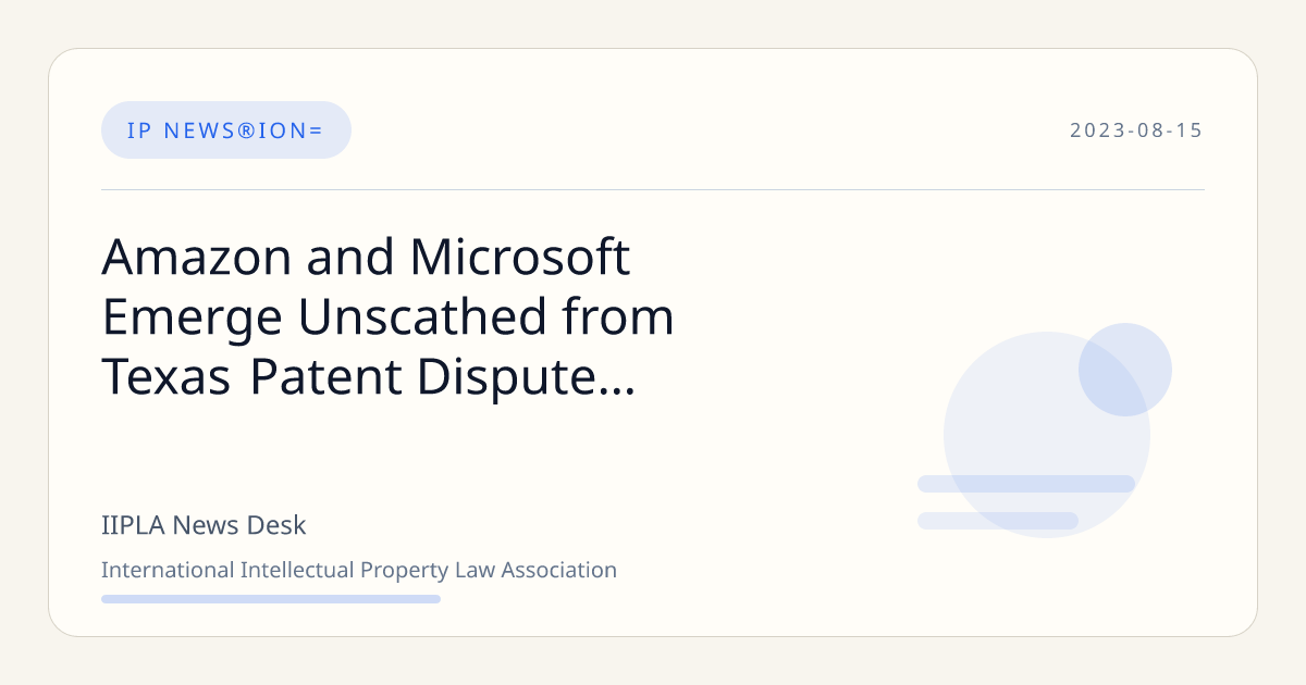 Amazon and Microsoft Emerge Unscathed from Texas Patent Dispute ...