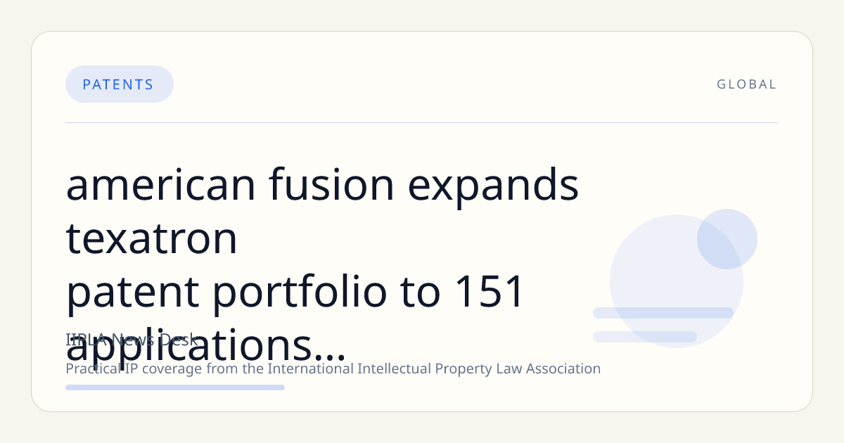 American Fusion Expands Texatron Patent Portfolio to 151 Applications, Advances Testing Infrastructure and National Exchange Uplisting Plans