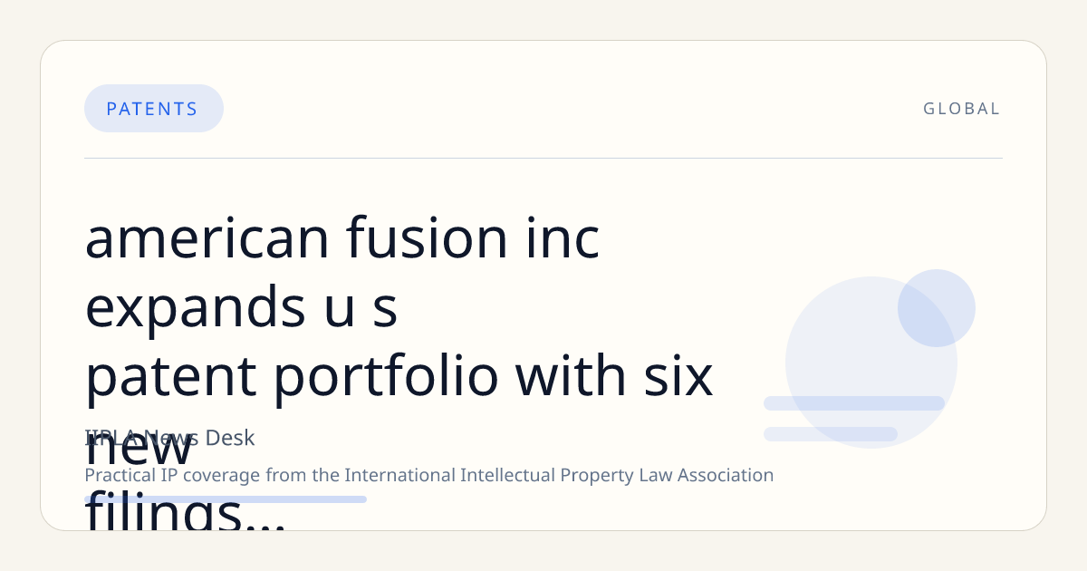 American Fusion Inc. Expands U.S. Patent Portfolio with Six New Filings Amid Texatron™ Fusion Engine Development