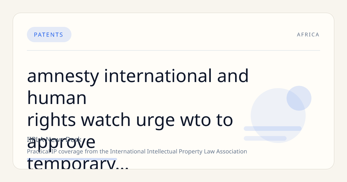 Amnesty International and Human Rights Watch Urge WTO to Approve Temporary TRIPS Waiver for COVID-19 Vaccines