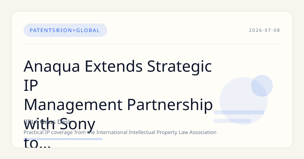 Anaqua Extends Strategic IP Management Partnership with Sony to Enhance Innovation and Global Growth