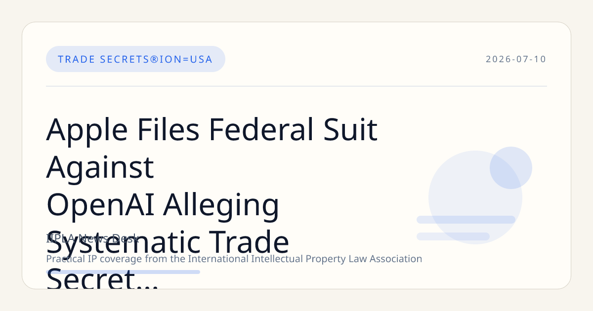 Apple Files Federal Suit Against OpenAI Alleging Systematic Trade Secret Theft