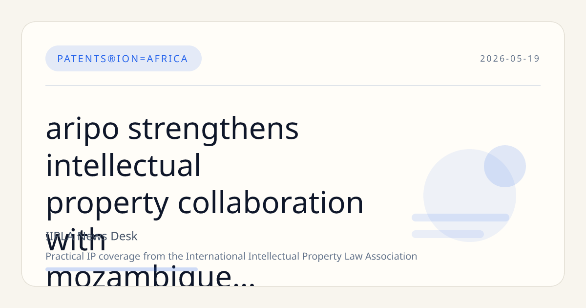 ARIPO Strengthens Intellectual Property Collaboration with Mozambique Following Presidential Meeting