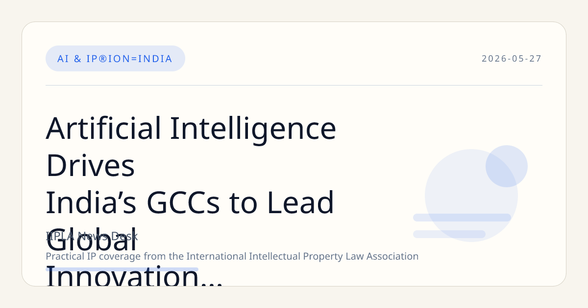 Artificial Intelligence Drives India’s GCCs to Lead Global Innovation and Patent Growth
