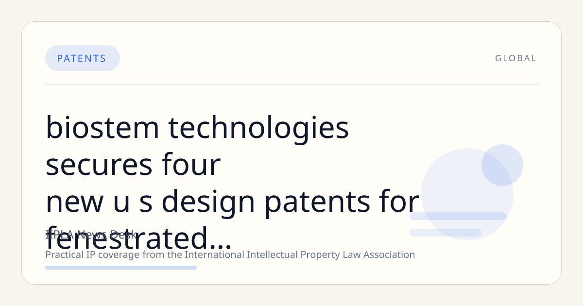 BioStem Technologies Secures Four New U.S. Design Patents for Fenestrated Placental Allograft Innovations