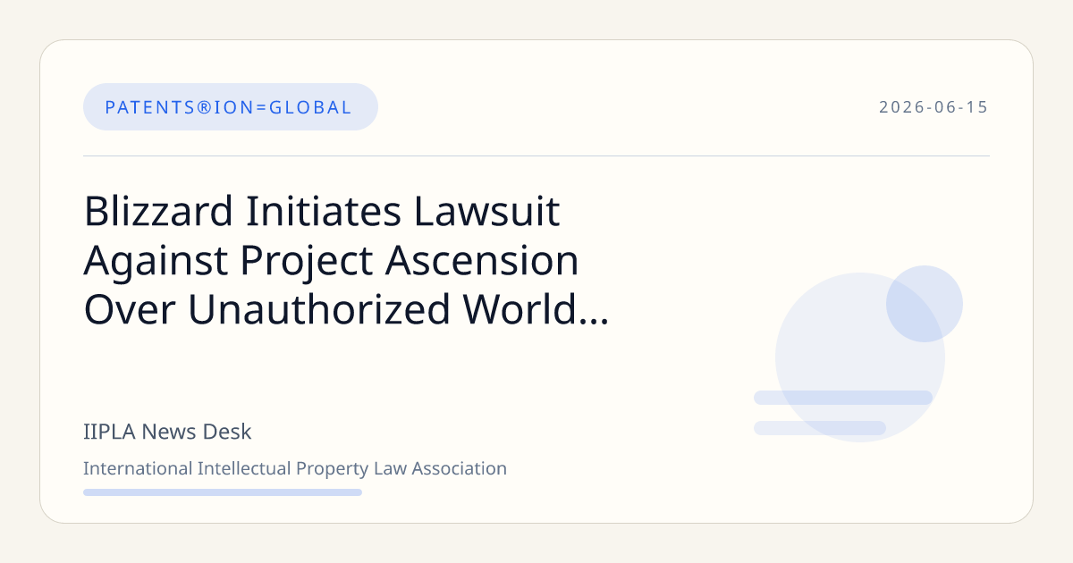Blizzard Files Lawsuit Against Project Ascension for Unauthorize… | IIPLA