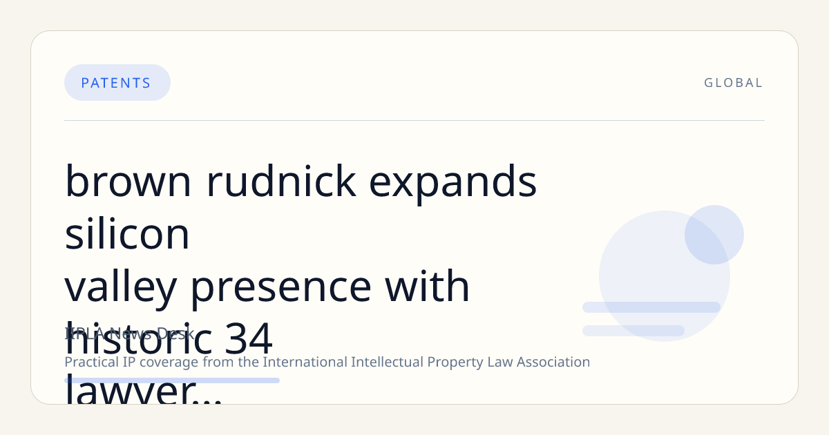 Brown Rudnick Expands Silicon Valley Presence with Historic 34-Lawyer IP Litigation Team Hire from HSF Kramer