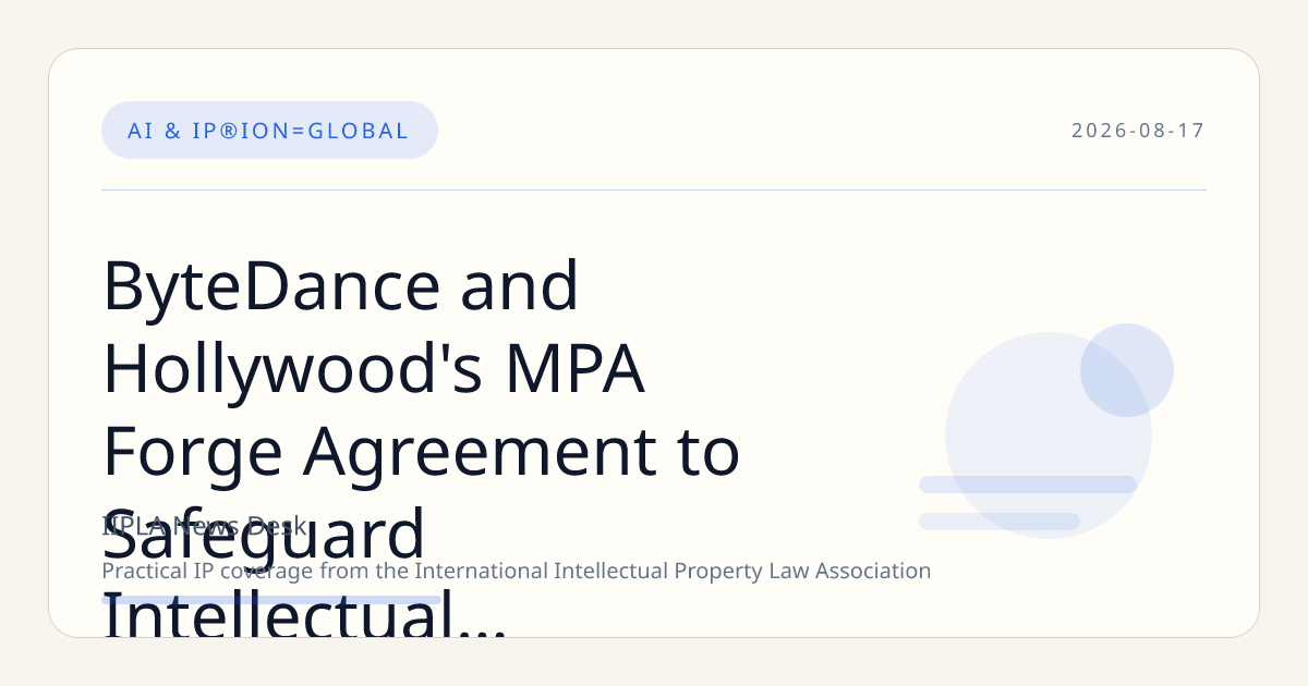 ByteDance and Hollywood's MPA Forge Agreement to Safeguard Intellectual Property in AI Models