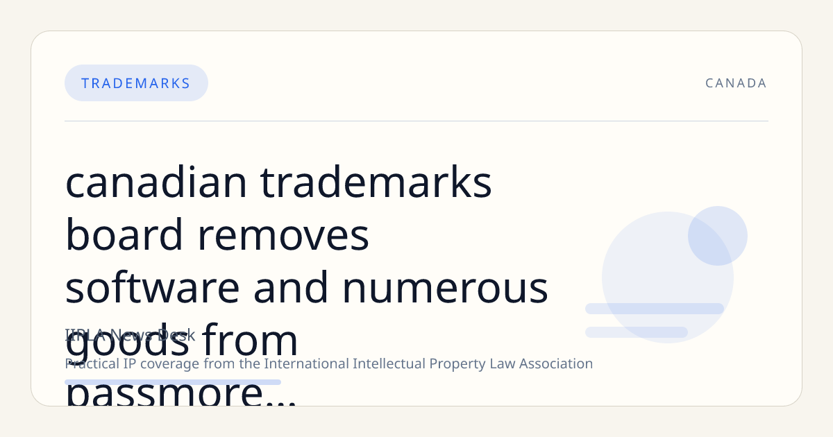 Canadian Trademarks Board Removes Software and Numerous Goods from Passmore Inc. Registration Following BLG Challenge