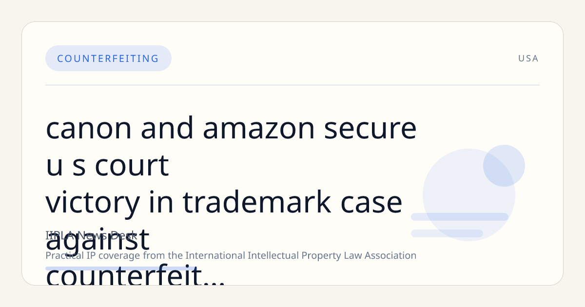 Canon and Amazon Secure U.S. Court Victory in Trademark Case Against Counterfeit Camera Accessory Sellers