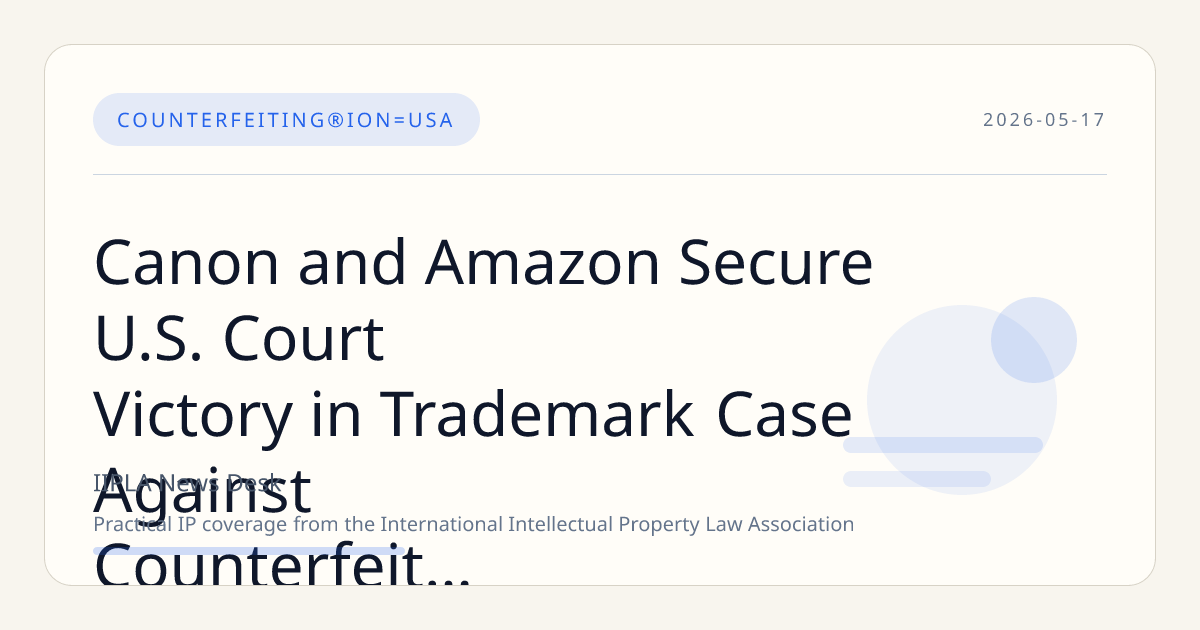 Canon and Amazon Secure U.S. Court Victory in Trademark Case Against Counterfeit Camera Accessory Sellers