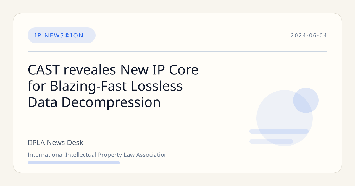 CAST reveales New IP Core for Blazing-Fast Lossless Data Decompression ...