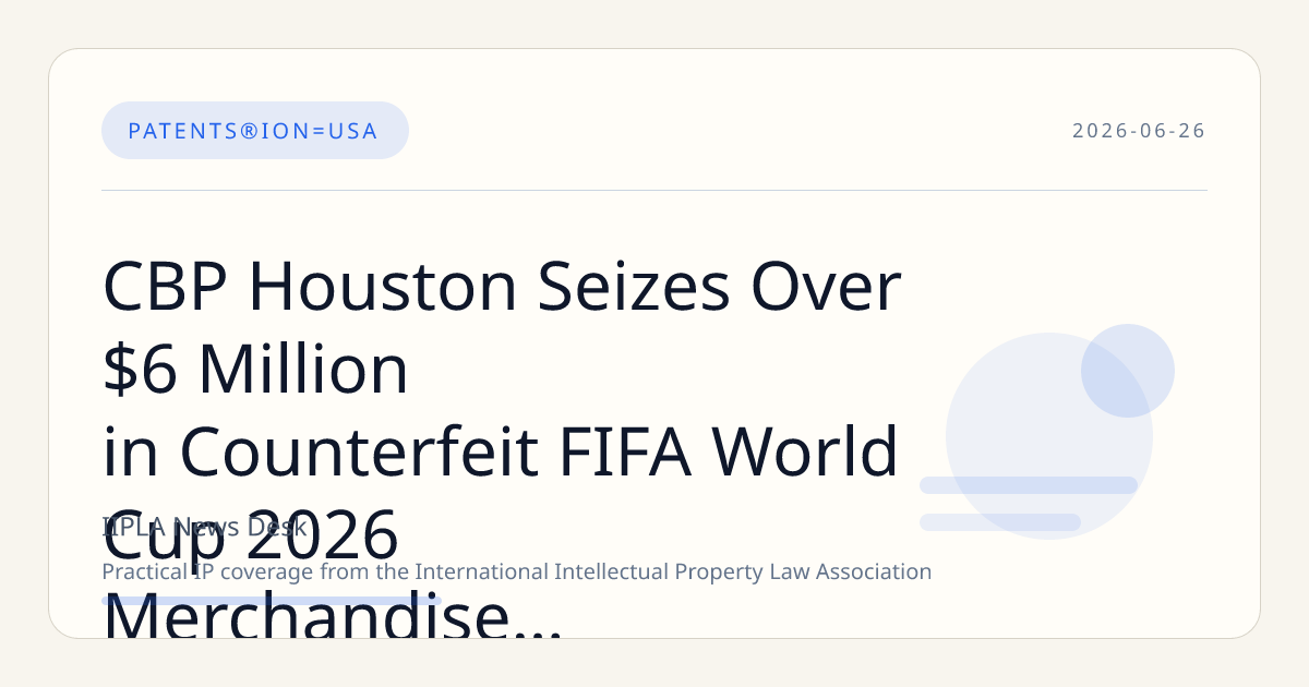 CBP Houston Seizes Over $6 Million in Counterfeit FIFA World Cup 2026 Merchandise at Seaport