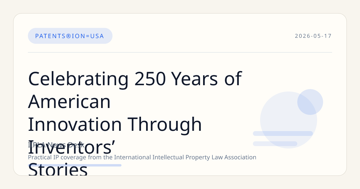 Celebrating 250 Years of American Innovation Through Inventors’ Stories