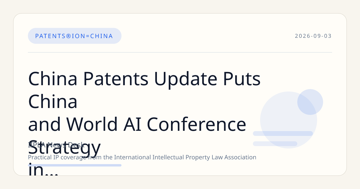 China Patents Update Puts China and World AI Conference Strategy in Focus