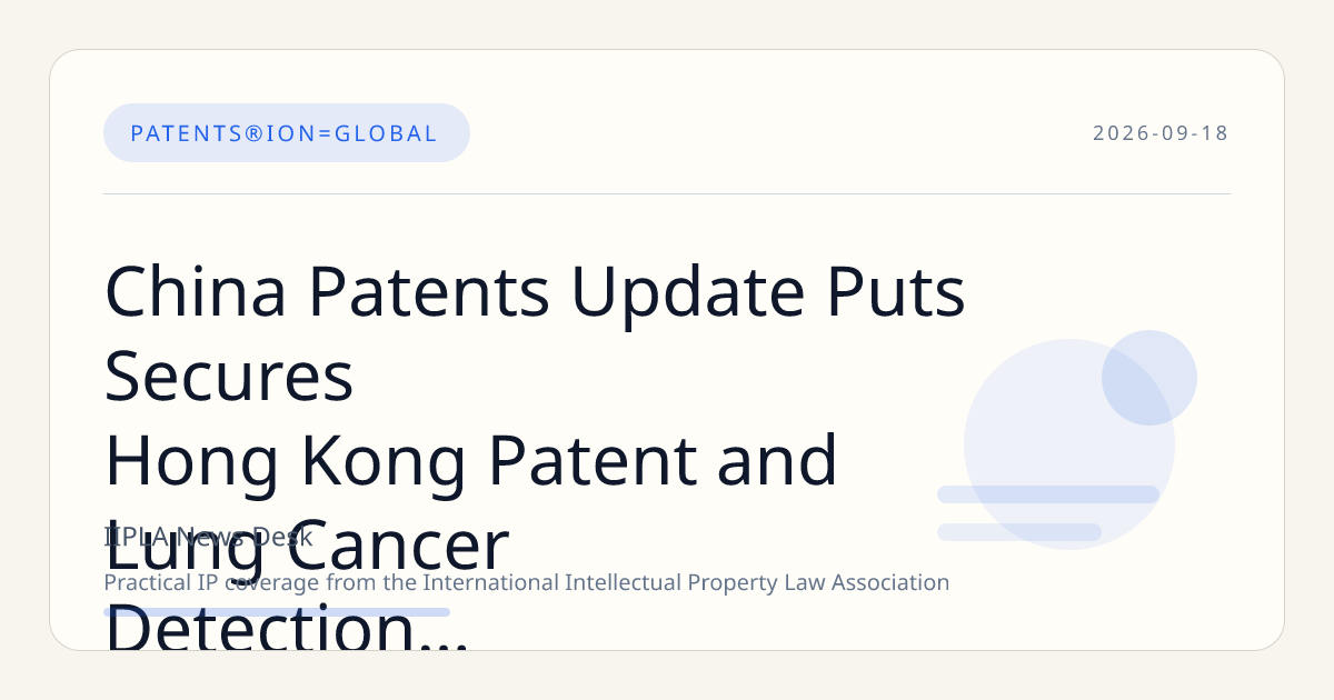 China Patents Update Puts Secures Hong Kong Patent and Lung Cancer Detection Technology Str…