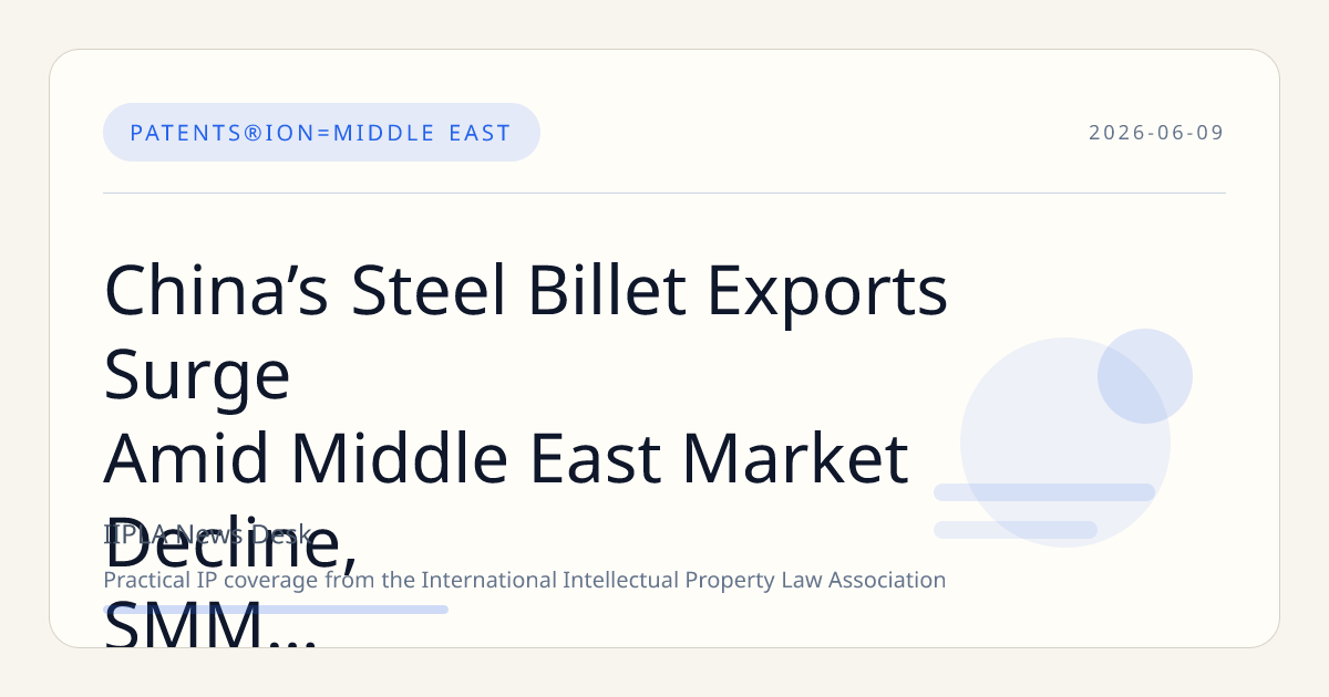 China’s Steel Billet Exports Surge Amid Middle East Market Decline, SMM Reports